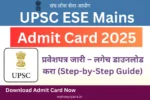 UPSC ESE Mains Admit Card 2025
